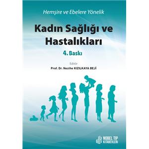 Hemşire ve Ebelere Yönelik Kadın Sağlığı ve Hastalıkları 4. Baskı